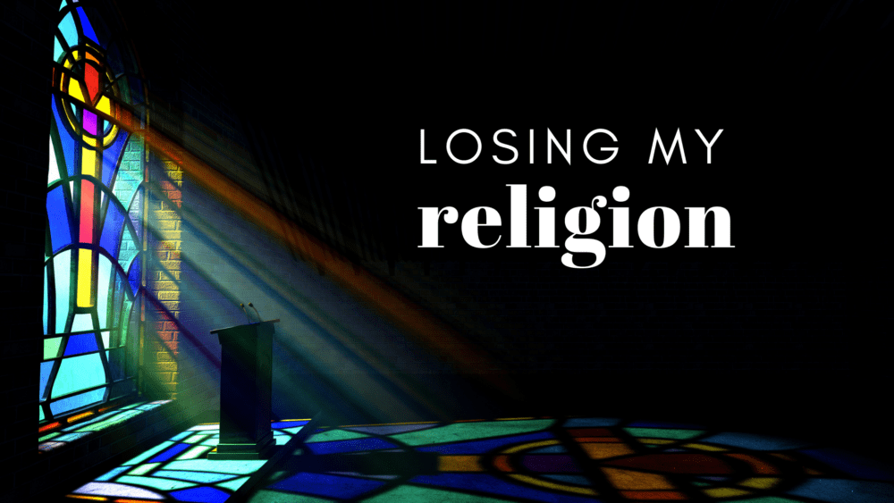 Losing My Religion