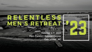 Relentless Men's Retreat