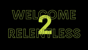 Welcome 2 Relentless