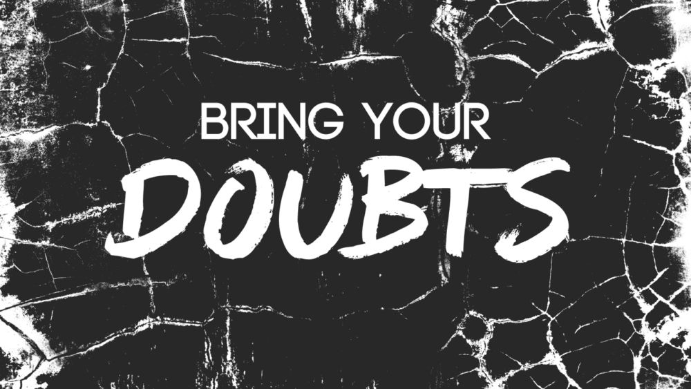 Bring Your Doubts