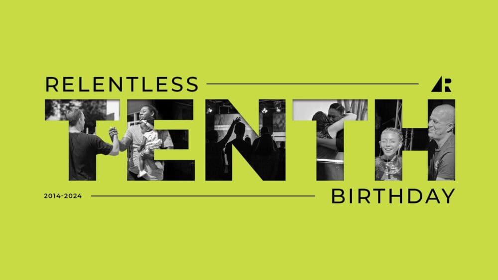 Relentless Church 10th Birthday