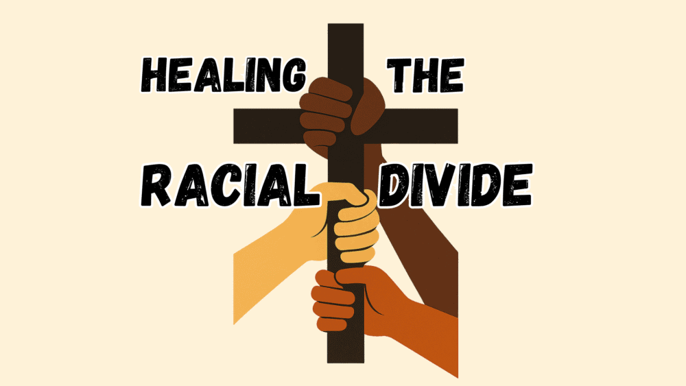 Healing the Racial Divide